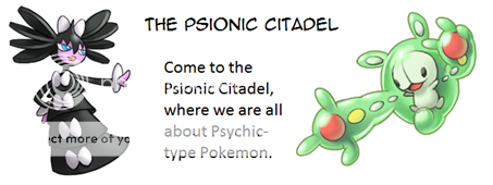 ★ The Psionic Citadel ★ (Psychic Pokemon fan club)